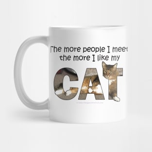 The more people I meet the more I like my cat - Somali Abyssinian long hair cat oil painting word art Mug